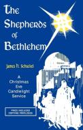 The Shepherds of Bethlehem: A Christmas Eve Candlelight Service di James H. Schackel edito da CSS Publishing Company