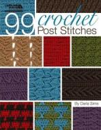 99 Crochet Post Stitches (Leisure Arts #4788) di Darla Sims edito da LEISURE ARTS INC