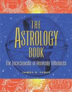 The Astrology Book di James R. Lewis edito da VISIBLE INK PR