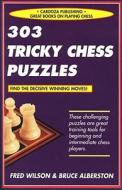 303 Tricky Chess Puzzles di Fred Wilson, Bruce Albertson edito da Cardoza Publishing