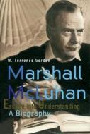 Mcluhan - Escape Into Understanding A Biography di W Terrence Gordon edito da Gingko Press, Inc