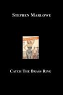 Catch the Brass Ring di Stephen Marlowe, Milton Lesser edito da BLACKMASK.COM
