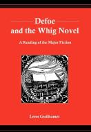 Defoe and the Whig Novel di Leon Guilhamet edito da University of Delaware Press