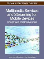 Multimedia Services and Streaming for Mobile Devices di Alvaro Suarez Sarmiento edito da Information Science Reference