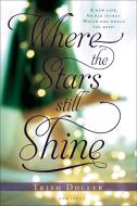 Where the Stars Still Shine di Trish Doller edito da BLOOMSBURY