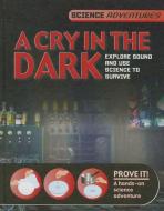 A Cry in the Dark di Richard Spilsbury, Louise A. Spilsbury edito da SMART APPLE MEDIA