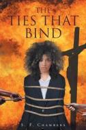The Ties That Bind di S. F. Chambers edito da Christian Faith Publishing, Inc.
