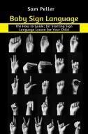 Baby Sign Language di Sam Peller edito da Charis Press