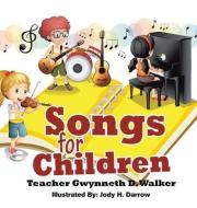 Songs For Children di Walker Gwynneth D. Walker edito da BookTrail Agency LLC