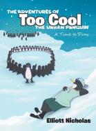 The Adventures of Too Cool the Urban Penguin di Elliott Nicholas edito da Covenant Books