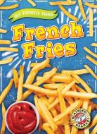French Fries di Joanne Mattern edito da BLASTOFF READERS