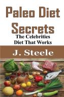 Paleo Diet Secrets di J. Steele edito da RWG Publishing