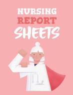 Nursing Report Sheets di Patricia Larson edito da Patricia Larson