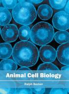 Animal Cell Biology edito da Syrawood Publishing House