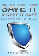 Save It & Keep It Safe Password Journal di Activinotes edito da Activinotes