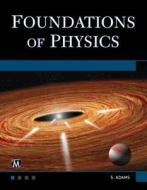 Foundations of Physics di Steve Adams edito da MERCURY LEARNING & INFORMATION