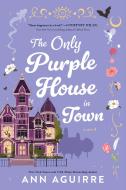 The Only Purple House In Town di Ann Aguirre edito da Sourcebooks, Inc