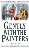 Gently With the Painters di Alan Hunter edito da Little, Brown Book Group