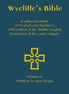 Wycliffe's Bible - A colour facsimile of Forshall and Madden's 1850 edition of the Middle English translation of the Lat edito da Evertype