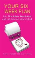 Your Six Week Plan di Lucy Rocca, Sarah Turner edito da Accent Press Ltd