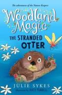Woodland Magic 3: The Stranded Otter di Julie Sykes edito da Templar Publishing