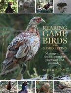 Rearing Game Birds and Gamekeeping di Beth Williams edito da Quiller Publishing Ltd
