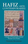 Hafiz and His Contemporaries di Dominic Parviz Brookshaw edito da I.B. Tauris & Co. Ltd.