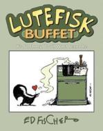 Lutefisk Buffet di Ed Fischer edito da Adventure Publications