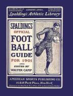 Spalding's Official Football Guide for 1901 edito da TUXEDO PR