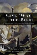 Give 'way to the Right: Serving with the A. E. F. in France During the World War di Chris Emmett edito da UNIV PR OF NORTH GEORGIA