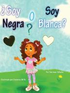 ¿Soy Negra o Soy Blanca? di Norman Whaler edito da Beneath Another Sky Books