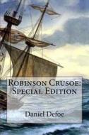Robinson Crusoe: Special Edition di Daniel Defoe edito da Createspace Independent Publishing Platform