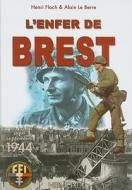 L'Enfer de Brest: Brest - Presqu'ile de Crozon 25 Aout - 19 Septembre 1944 di Henri Floch, Alain Le Barre edito da Editions Heimdal