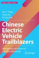 Chinese Electric Vehicle Trailblazers di Jan Y. Yang, Yunyi Gu, Zi Ling Tan edito da Springer International Publishing AG