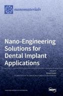 Nano-Engineering Solutions for Dental Implant Applications di KARAN GULATI edito da MDPI AG