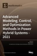 Advanced Modeling, Control, and Optimization Methods in Power Hybrid Systems - 2021 edito da MDPI AG