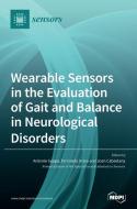 Wearable Sensors In The Evaluation Of Gait And Balance In Neurological Disorders edito da Mdpi Ag