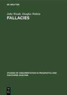 Fallacies: Selected Papers 1972-1982 di John Woods, Douglas Walton edito da Walter de Gruyter