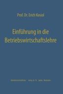 Einführung in die Betriebswirtschaftslehre di Erich Kosiol edito da Gabler Verlag