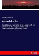Aryan civilization di Thomas Childe Barker edito da hansebooks