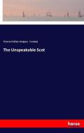 The Unspeakable Scot di Thomas William Hodgson Crosland edito da hansebooks