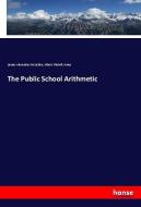 The Public School Arithmetic di James Alexander Mclellan, Albert Flintoft Ames edito da hansebooks