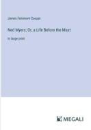 Ned Myers; Or, a Life Before the Mast di James Fenimore Cooper edito da Megali Verlag