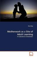 Motherwork as a Site of Adult Learning di Rose Barg edito da VDM Verlag