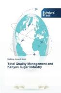 Total Quality Management and Kenyan Sugar Industry di Maloba Joseck Joab edito da SPS