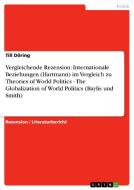 Vergleichende Rezension: Internationale Beziehungen (Hartmann) im Vergleich zu Theories of World Politics - The Globaliz di Till Döring edito da GRIN Publishing