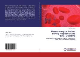 Haematological Indices during Pregnancy and Foetal Outcome di Tameika James edito da LAP Lambert Academic Publishing
