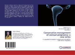Conservative management of cornual pregnancy: a case series di Kathleen Miranda, Nelinda Catherine Pangilinan, Alpha Montaos edito da LAP Lambert Academic Publishing