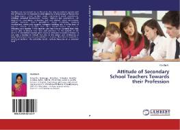 Attitude of Secondary School Teachers Towards their Profession di Kavitha K. edito da LAP Lambert Academic Publishing