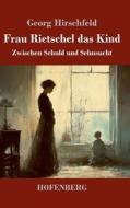 Frau Rietschel das Kind di Georg Hirschfeld edito da Henricus - Edition Deutsche Klassik GmbH, Berlin